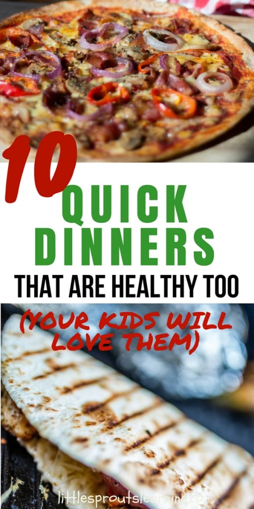10 Quick Dinners That Are Healthy Too (Your kids will love them)