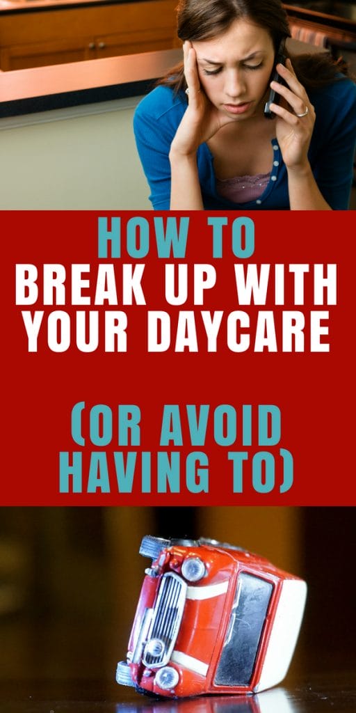 How to break up with your daycare provider, or avoid having to, How to handle daycare issues and problems, What to do if daycare is not working for your family