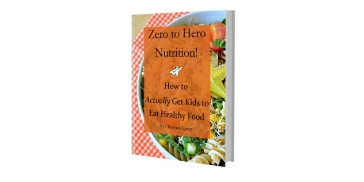 Book cover for Zero to Hero Nutrition: How to Actually Get Kids to Eat Healthy