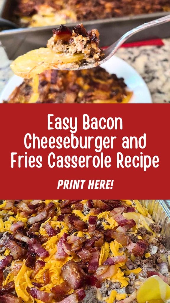 Casserole dish with bacon, cheese, ground beef, and fries. Text reads: "Easy Cheeseburger and Fries Casserole Recipe. Print here!