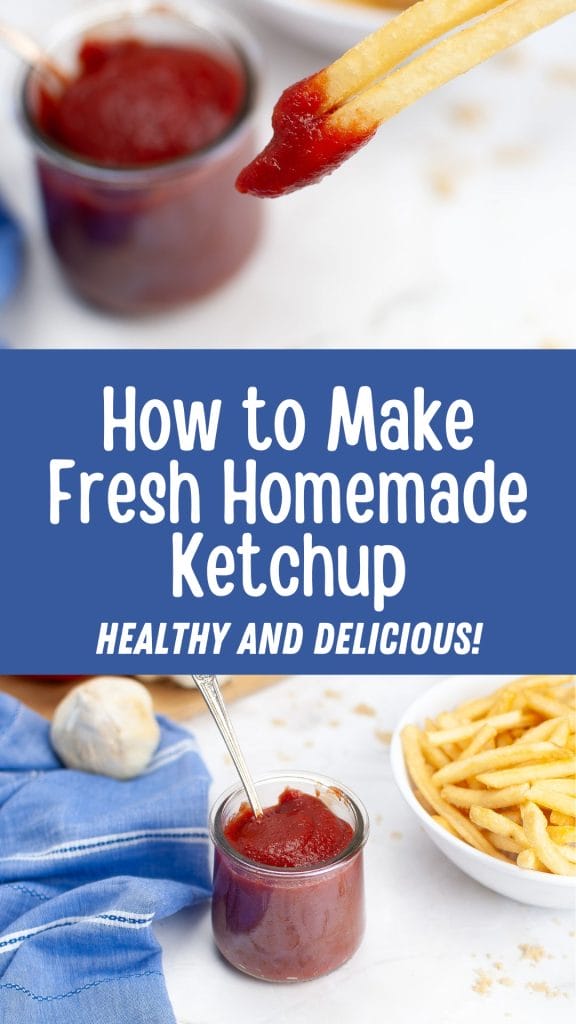 A fry being dipped into a jar of ketchup. Text reads: "How to Make Fresh Homemade Ketchup - Healthy, Delicious, A jar of ketchup and fries are also shown.