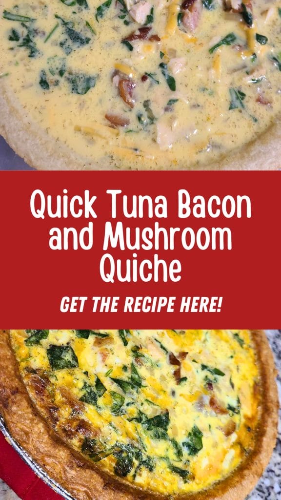 Two images showcase our Tuna Bacon and Mushroom Quiche. The top image captures it uncooked, while the bottom reveals its golden baked perfection. Text overlay reads, "Quick Tuna Bacon and Mushroom Quiche.