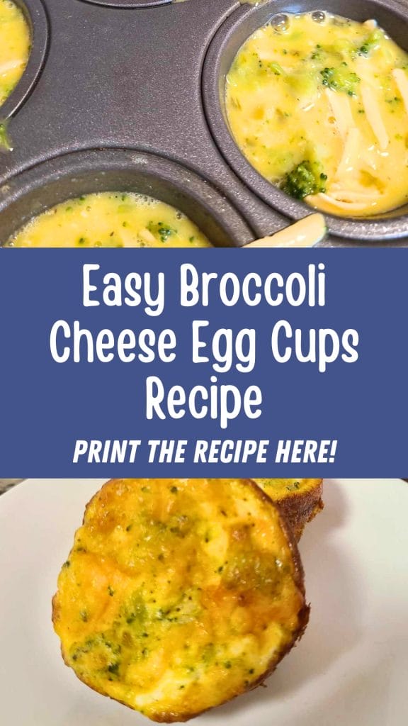 Top image showcases broccoli cheese egg cups prepped in a muffin tin. Bottom image reveals a delicious baked broccoli cheese egg cup on a plate. Text overlay reads: "Easy Broccoli Cheese Egg Cups Recipe. Print the recipe here!
