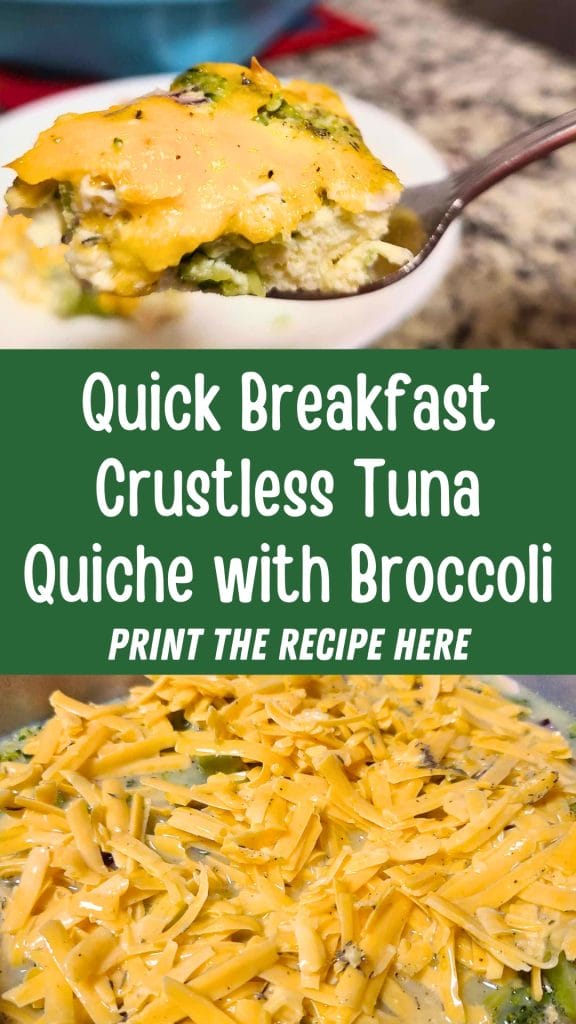 A slice of crustless tuna quiche with broccoli sits on a plate, crowned with melted cheese. Text reads: "Quick Breakfast Crustless Tuna Quiche Delight. Print the recipe here.