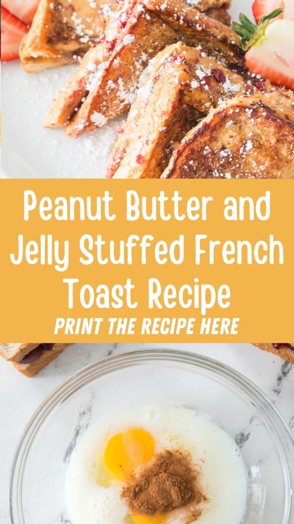 Peanut Butter and Jelly Stuffed French Toast with powdered sugar and strawberries, featuring a recipe text overlay. Dip slices in an egg and milk mixture for a scrumptious morning treat.