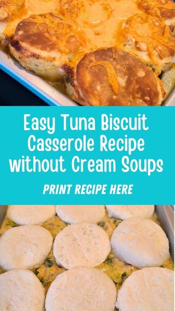 Casserole dish with biscuits on top, text reads "Easy Tuna Biscuit Casserole Recipe Without Cream Soups. Print the Tuna Biscuit Casserole Recipe Here.