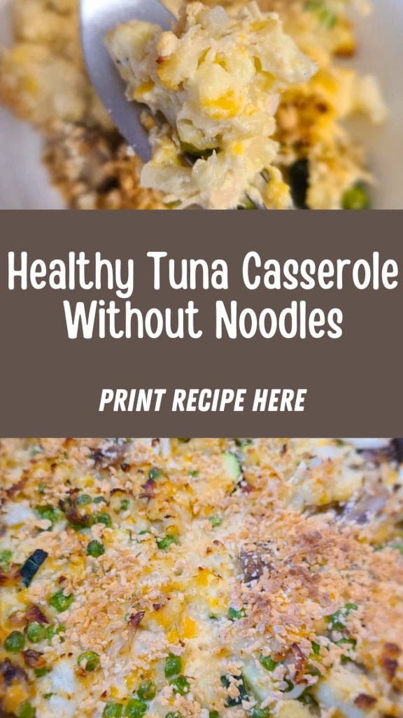 Close-up of a baked Tuna Casserole Without Noodles, topped with breadcrumbs and vegetables, with a spoonful being served. The text reads, "Healthy Tuna Casserole Without Noodles. Print Recipe Here.