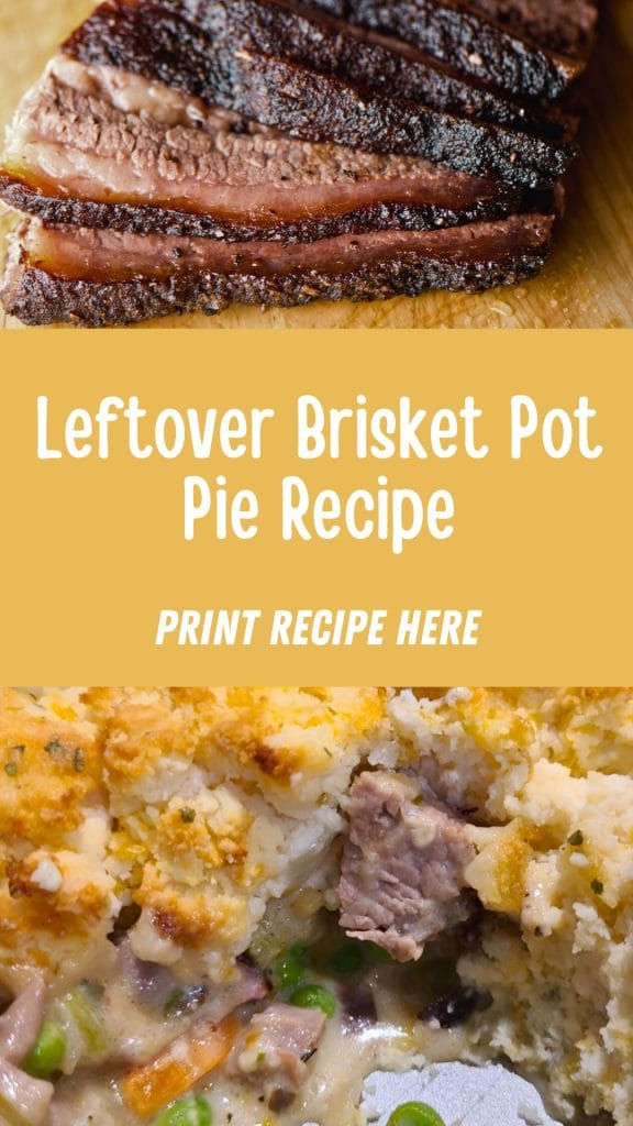 Sliced brisket on a cutting board above a close-up of a pot pie filled with brisket, vegetables, and a golden biscuit topping. Text reads: "Leftover Brisket Pot Pie—turn your leftovers into comfort food perfection.