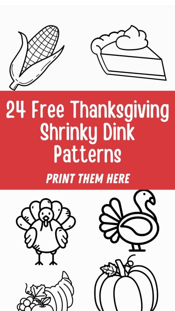 Black and white Thanksgiving Shrinky Dink illustrations, including corn, pie, turkeys, and a pumpkin, with text that says "24 Free Thanksgiving Shrinky Dink Patterns Print Them Here.